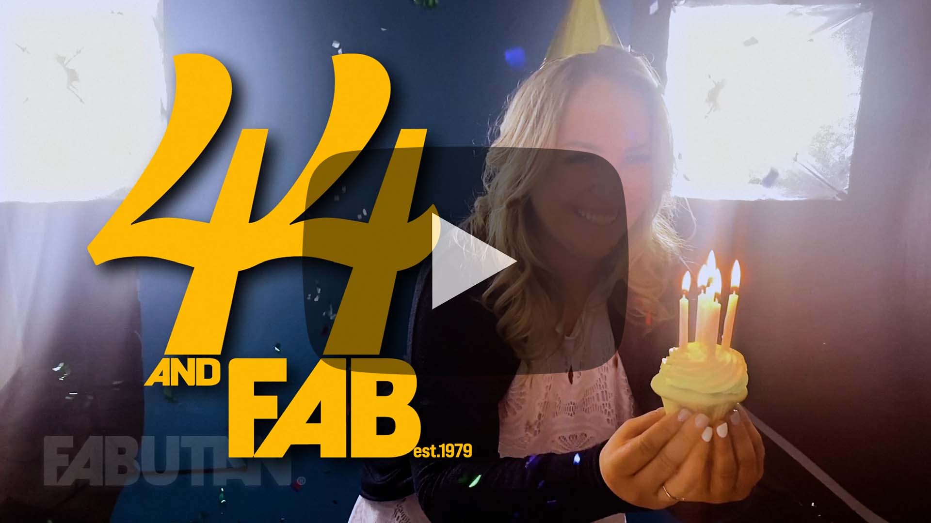 Watch our 44 and Fab video on YouTube